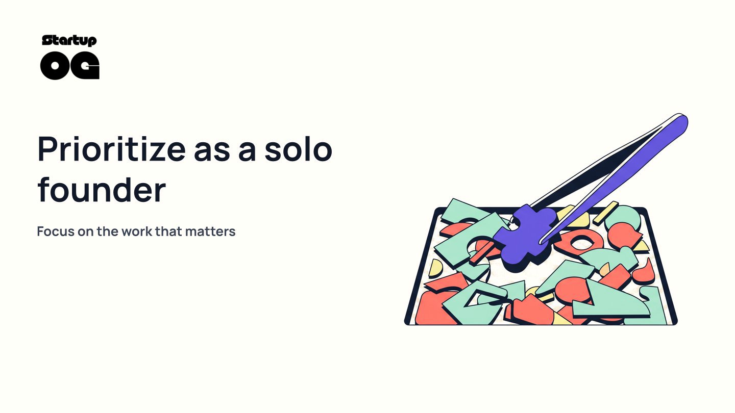 Solo Founder Prioritization: How to Focus on What Matters