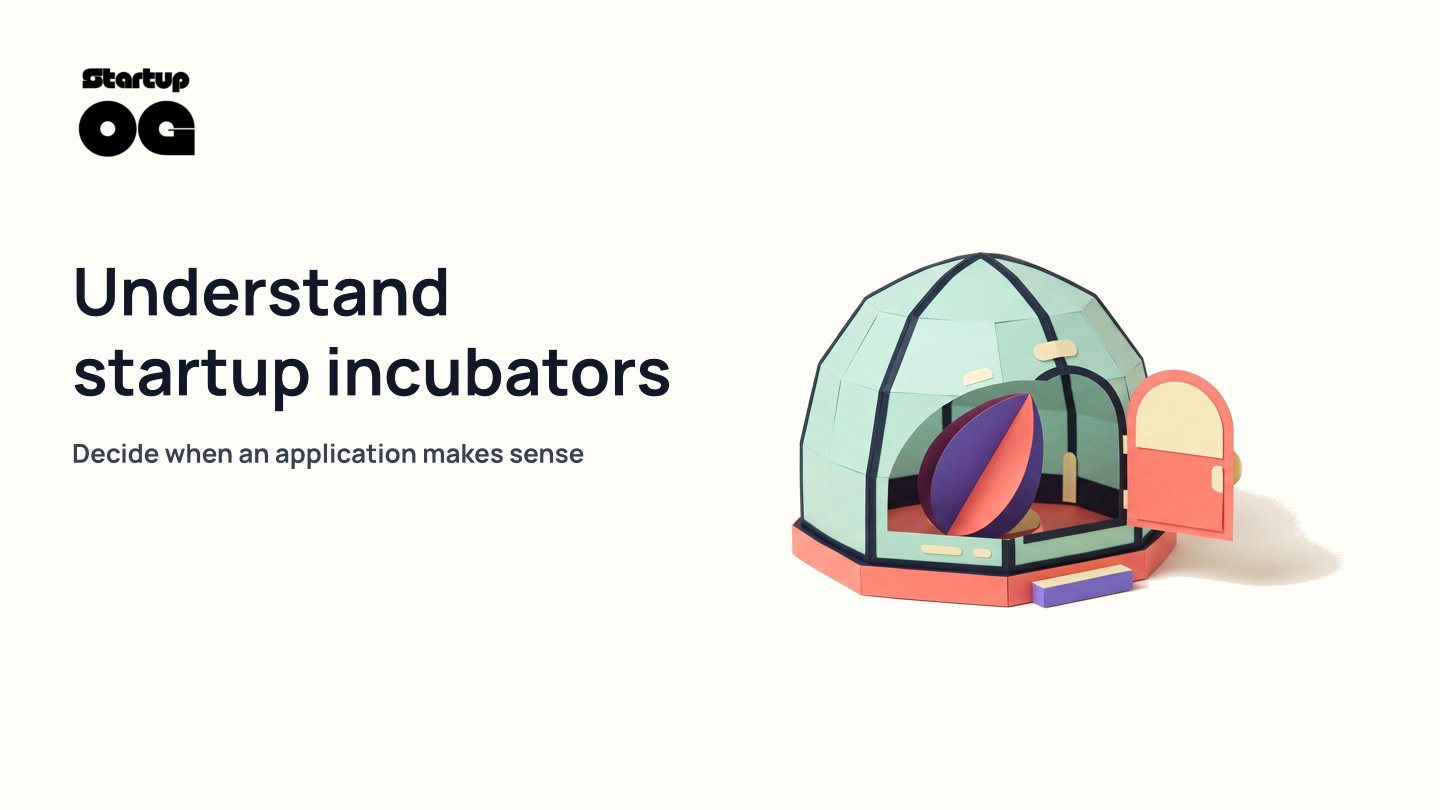What Is a Startup Incubator and When to Apply