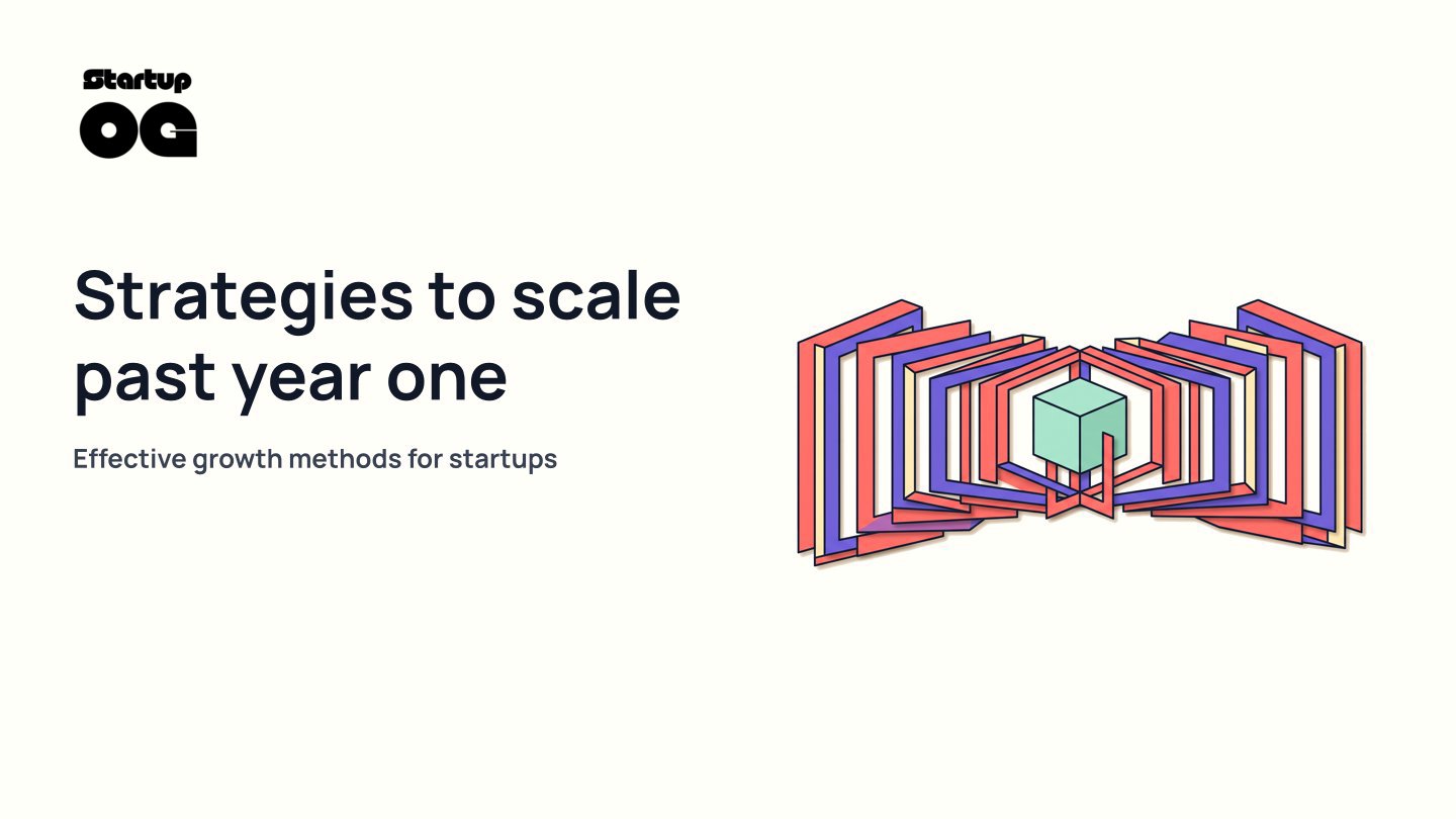 Startup Growth: Strategies to Scale Past Year One